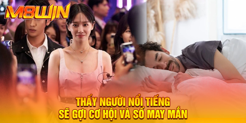 Thấy người nổi tiếng sẽ gợi cơ hội và số may mắn