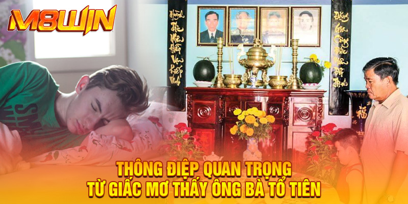 Thông điệp quan trọng từ giấc mơ thấy ông bà tổ tiên