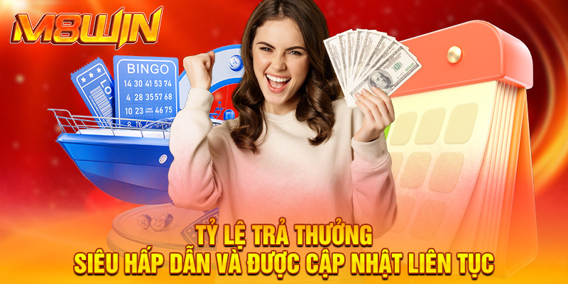 Tỷ lệ trả thưởng siêu hấp dẫn và được cập nhật liên tục